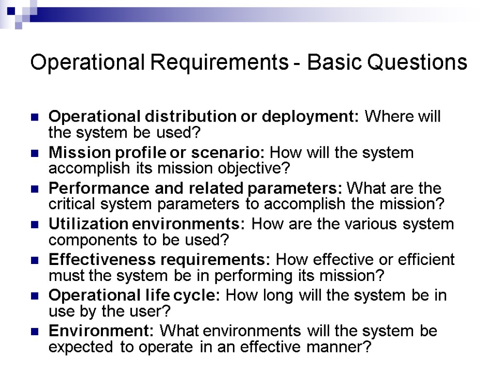 Operational Requirements - Basic Questions Operational distribution or deployment: Where will the system be